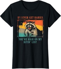 If I Ever Get Rabies, You're High On My Bitin' List Ladies' Crewneck T-Shirt