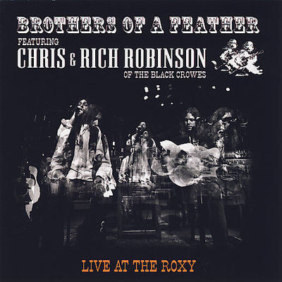 Brothers of a Feather: Live at the Roxy by Chris Robinson (CD, Jul-2007,...