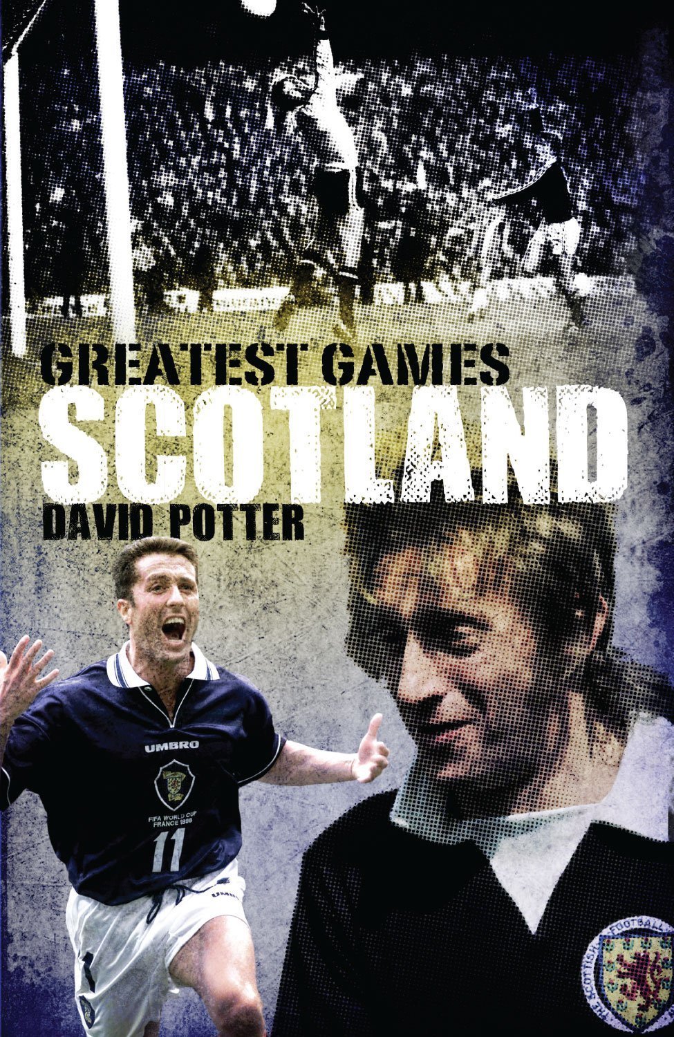 Scotland's Greatest Games - Scotland Football Team 50 Great Matches - book