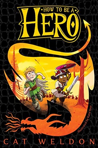 How to Be a Hero (How to Be a Hero Trilogy 1),Cat Weldon,Katie K