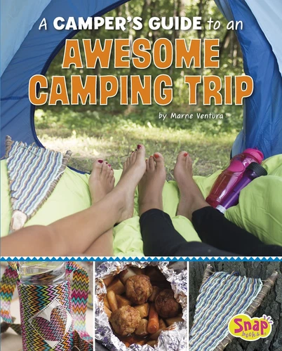 A Camper's Guide to an Awesome Camping Trip (SnapBooks: Go-To Guides)