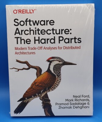 Software Architecture: the Hard Parts : Modern Trade-Off Analyses for...
