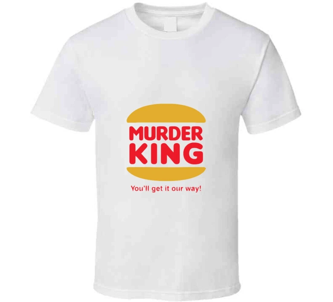 Burger King Murder King Funny T-shirt
