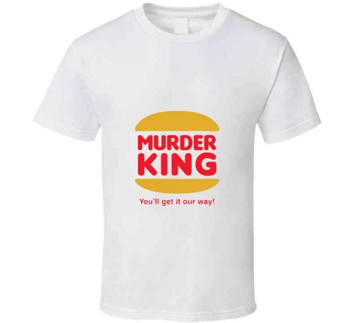 Burger King Murder King Funny T-shirt