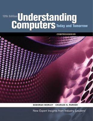 Understanding Computers: Today and Tomorrow: Comprehensive