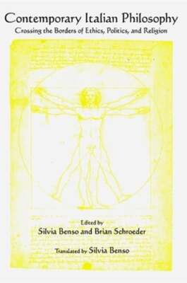 Contemporary Italian Philosophy: Crossing the Borders of Ethics, Politics, and