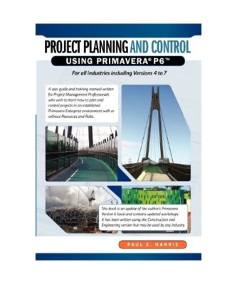 Project Planning & Control Using Primavera P6 for All Industries Including Versi