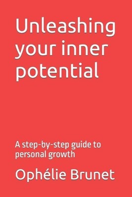 Unleashing your inner potential: A step-by-step guide to personal growth by Oph?