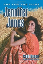 Jennifer Jones: The Life and Films By Paul Green