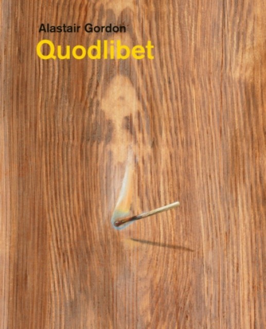 Alastair Gordon – Quodlibet by Alastair Gordon (Hardback Book)