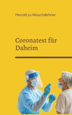 Coronatest fr Daheim: Zuverl?ssig Schnell Sicher by Herold Zu Moschdehner (Germa