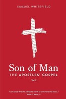 Son of Man The Apostles' Gospel Samuel Whitefield Taschenbuch Son of Man 2019