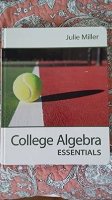 College Algebra Essentials (COLLEGIAT..., Miller, Julie