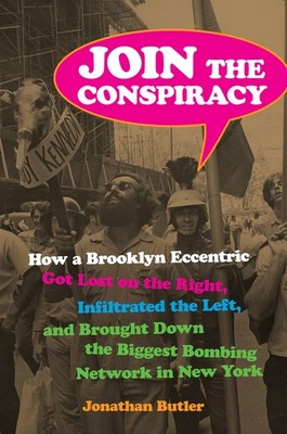 Join the Conspiracy: How a Brooklyn Eccentric Got Lost on the Right, Infiltrate,