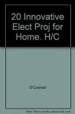 Twenty Innovative Electronics Projects for Your Home Hardcover Jo