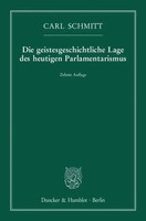 Die Geistesgeschichtliche Lage Des Heutigen Parlamentarismus | Carl Schmitt