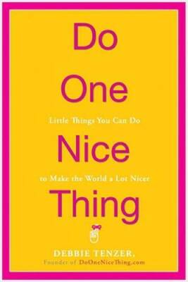 Do One Nice Thing: Little Things You Can Do to Make the World a Lot Nicer - GOOD