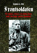 Frontsoldaten - Il soldato tedesco di prima linea nella Seconda guerra mondiale