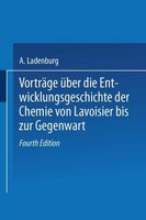 VorträGe ÜBer Die Entwicklungsgeschichte Der Chemie Von Lavoisier Bis Zur Gegenw