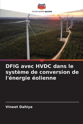 DFIG avec HVDC dans le systme de conversion de l'nergie olienne by Vineet Dahiya