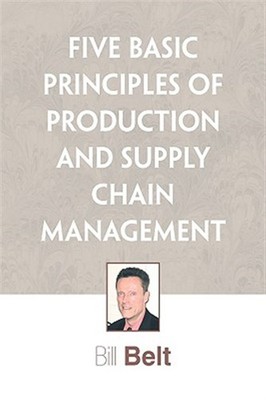 Five Basic Principles of Production and Supply Chain Management, Paperback by...