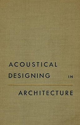 ACOUSTICAL DESIGNING IN ARCHITECTURE By V O Knudsen & Cyril M. Harris