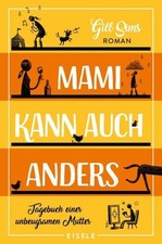 Mami kann auch anders: Tagebuch einer unbeugsamen Mutter | Der dritte Band der M