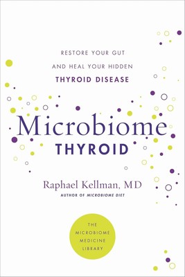 Microbiome Thyroid PAPERBACK - 2021 by Raphael Kellman MD