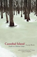 Cannibal Island: Death in a Siberian Gulag (Human Rights and Crimes against ...