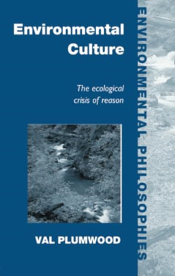 Environmental Culture: The Ecological Crisis of Reason  - Paperback NEW Plumwood