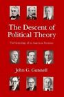 The Descent of Political Theory: The Genealogy of an American Vocation by John G. Gunnell (Paperback, 1993)