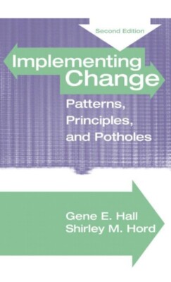 Implementing Change : Patterns, Principles and Potholes by Shirley M. Horde and