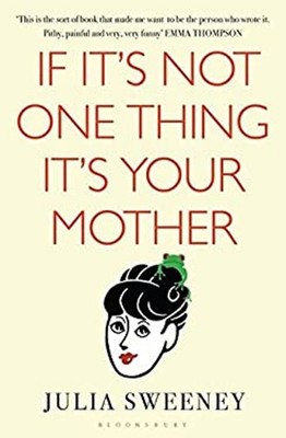 If It's Not One Thing, It's Your Mother Paperback Julia Sweeney