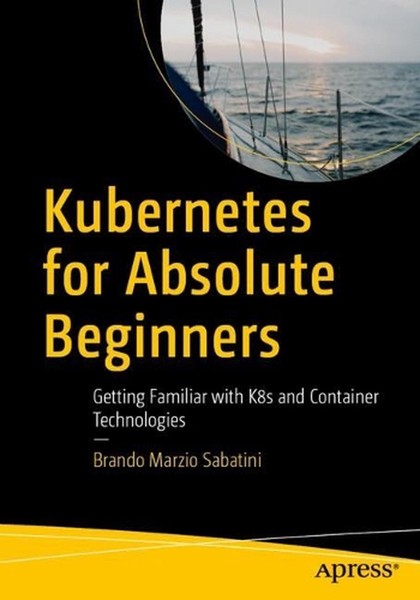 Kubernetes for Absolute Beginners: Getting Familiar with K8s and Container Techn