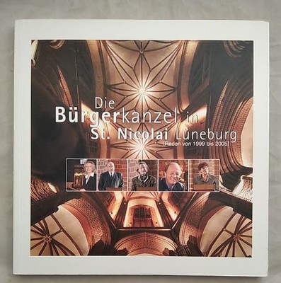 Die Bürgerkanzel in St. Nicolai Lüneburg : Reden von 1999 bis 2005. Jantzen, Han