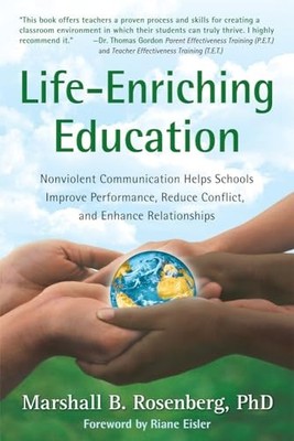 Life-Enriching Education: Nonviolent Communication Helps Schools