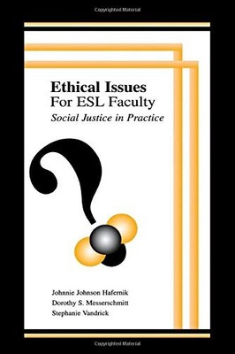 ETHICAL ISSUES FOR ESL FACULTY: SOCIAL JUSTICE IN PRACTICE By Johnnie Johnson