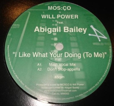 Mos:Ço & Will Power Feat. Abigail Bailey, I Like What Your Doing (To Me), (12'')
