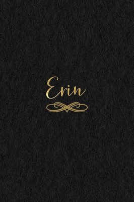 Erin: Personalized Journal to Write In | Black Gold Custom Name Line Notebook