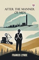 Francis Lynde | After The Manner Of Men | Taschenbuch | Englisch (2025)