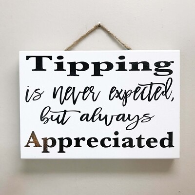 Tipping is never Expected but always Appreciated Sign Restaurants Salon Spa