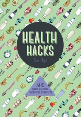 Health Hacks : 500 Simple Solutions That Provide Big Benefits Esm