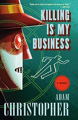 KILLING IS MY BUSINESS: A RAY ELECTROMATIC MYSTERY (RAY By Adam Christopher