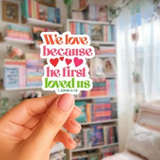 WE love because he loved Custom Faith Sticker, Cute Bible Verse Sticker Decal
