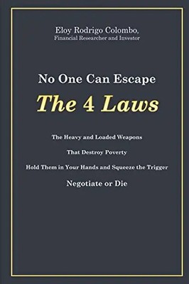 No One Can Escape the 4 Laws: The Heavy and Loaded Weapons That Destroy Poverty.
