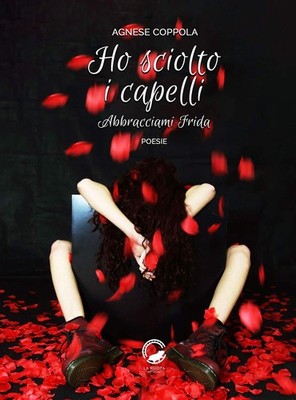 Agnese Coppola Ho sciolto i capelli. Abbracciami Frida (Paperback) (UK IMPORT)