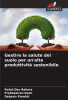 Gestire La Salute Del Suolo Per Un'alta Produttività Sostenibile Behera (U. A.)