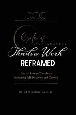 Shadow Work Reframed: Journal Prompt Workbook Promoting Self-Discovery and: New
