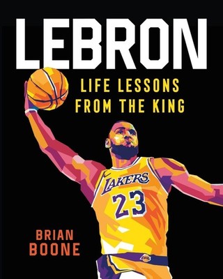 LeBron: Life Lessons from the King by Brian Boone (English) Hardcover Book