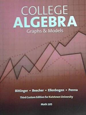 College Algebra: Graphs & Models (Custom for Kutztown University Ma - GOOD